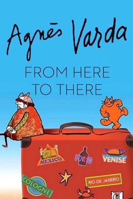 Agnès De Ci De Là Varda – Oradan Oraya Agnès Varda