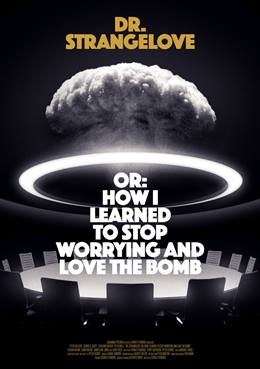 Dr. Strangelove or: How I Learned to Stop Worrying and Love the Bomb – Garip Doktor