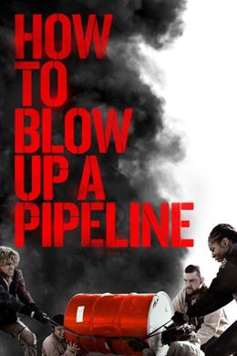 How to Blow Up a Pipeline – Bir Boru Hattı Nasıl Patlatılır