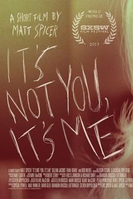 It’s Not You It’s Me