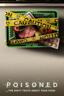 Poisoned: The Dirty Truth About Your Food – Yemeğimizi Zehir Eden Kirli Gerçekler