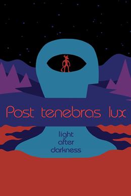 Post Tenebras Lux – Karanlıktan Aydınlığa
