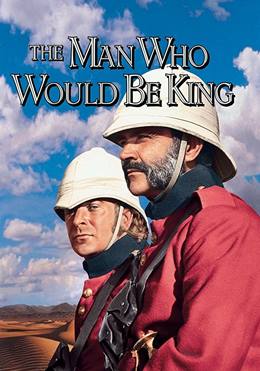 The Man Who Would Be King – Kral Olacak Adam