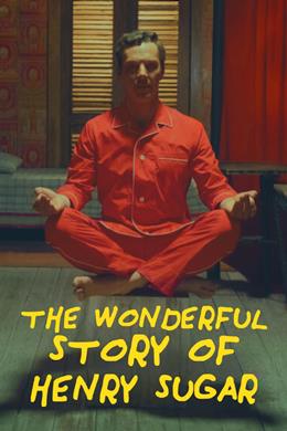 The Wonderful Story of Henry Sugar – Şeker Henry’nin İnanılmaz Öyküsü