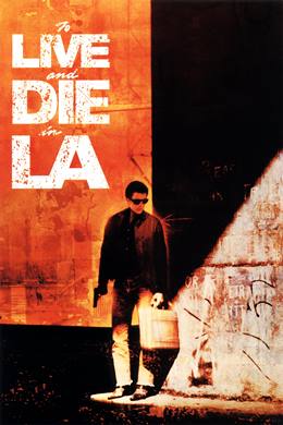 To Live and Die in L.A. – Yaşamak Ve Ölmek