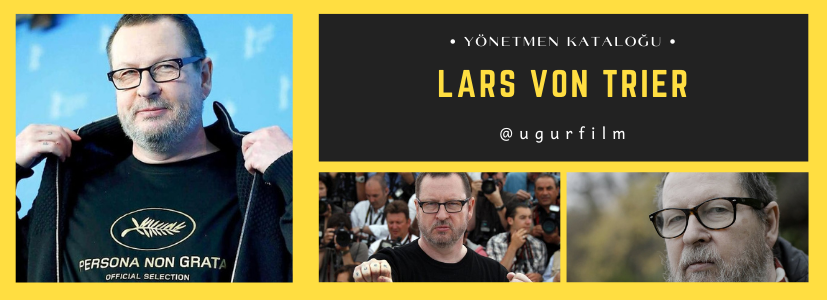 Yönetmen Kataloğu: Lars von Trier